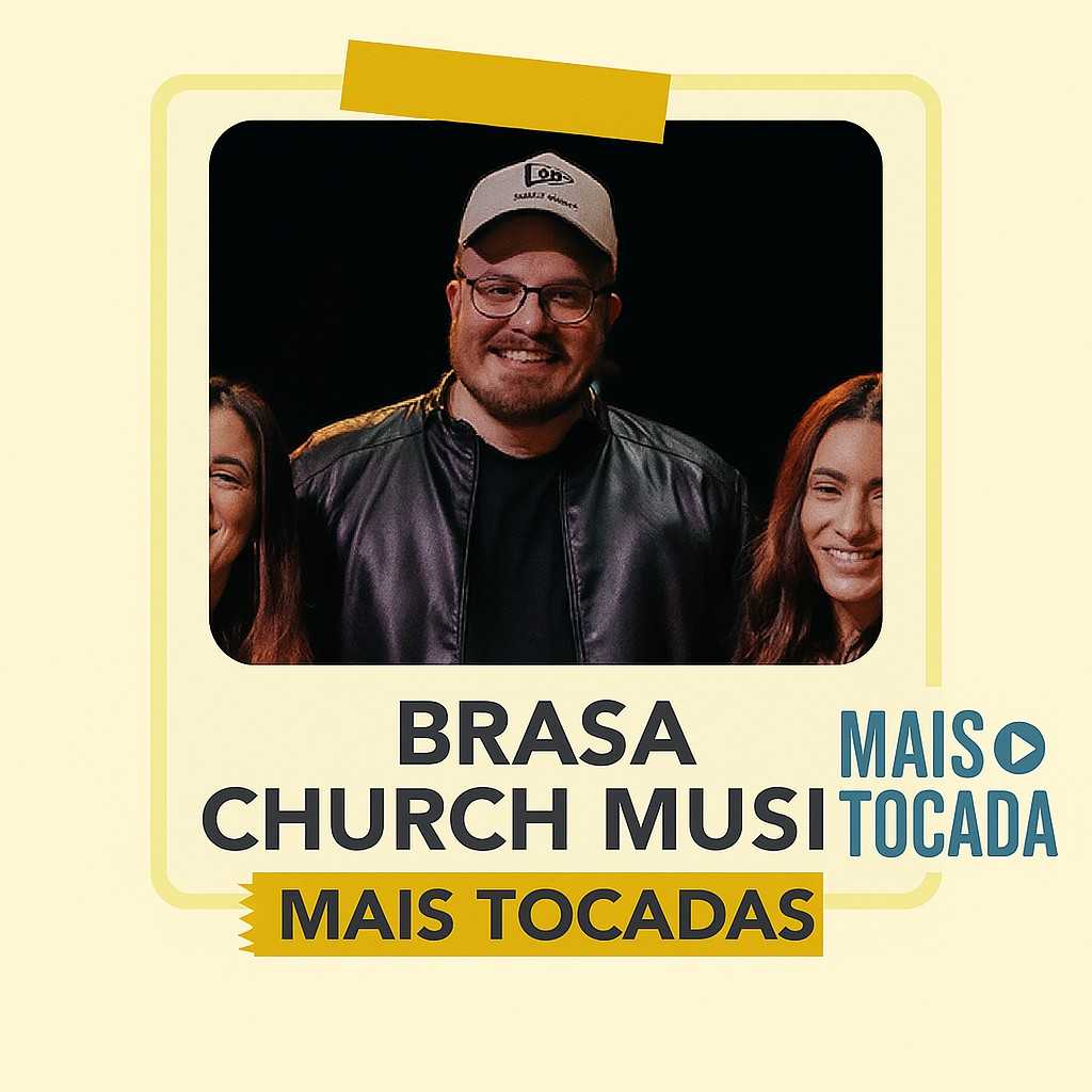 Brasa Church Music – Playlist ‘Mais Tocadas’: Louvores que Elevam a Adoração