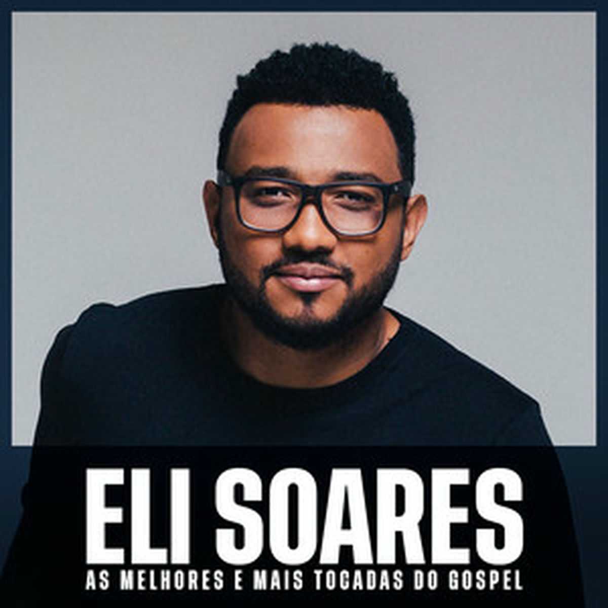 Eli Soares – As Melhores e Mais Tocadas do Gospel | Mais Tocadas