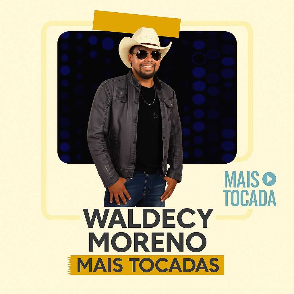 Playlist Waldecy Moreno – Mais Tocadas: os maiores sucessos que você precisa ouvir