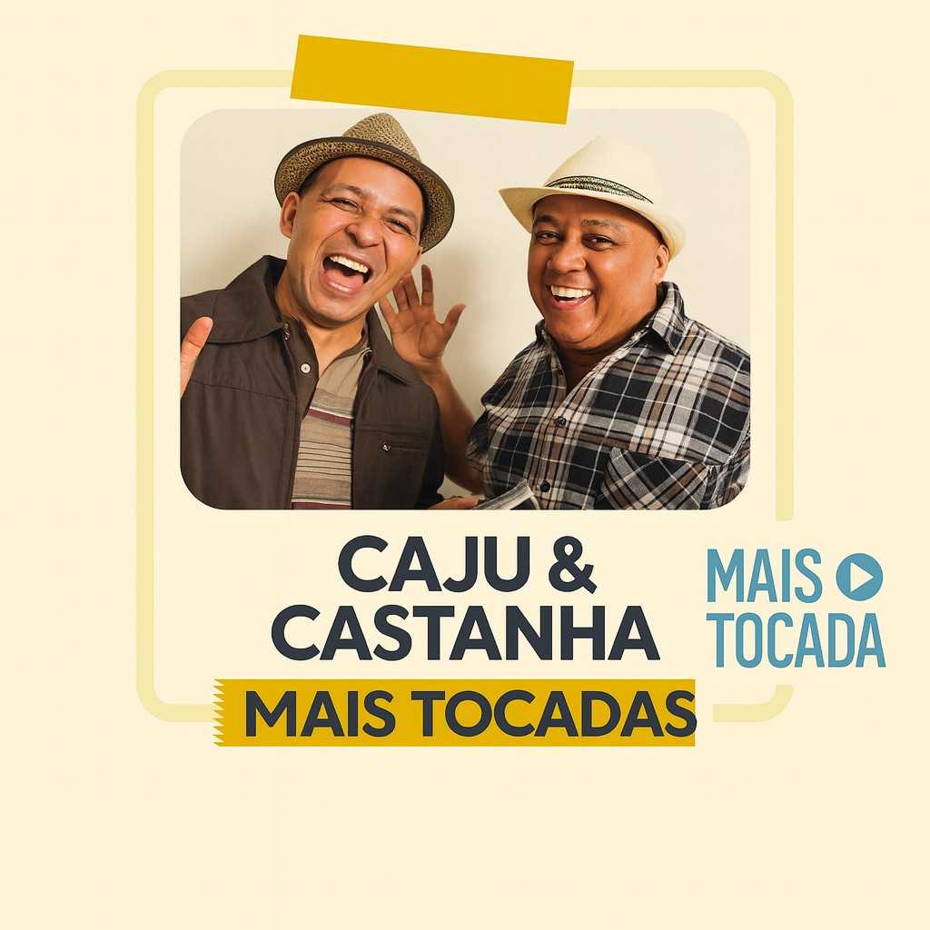 Playlist Caju & Castanha – Mais Tocadas: os maiores sucessos que você precisa ouvir