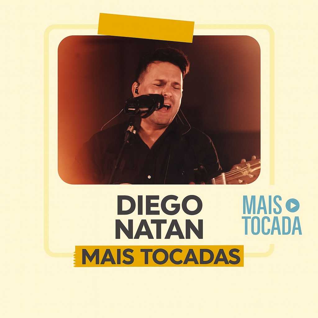 Diego Natan – Playlist ‘Mais Tocadas’: Louvores que Transformam Sua Jornada de Fé