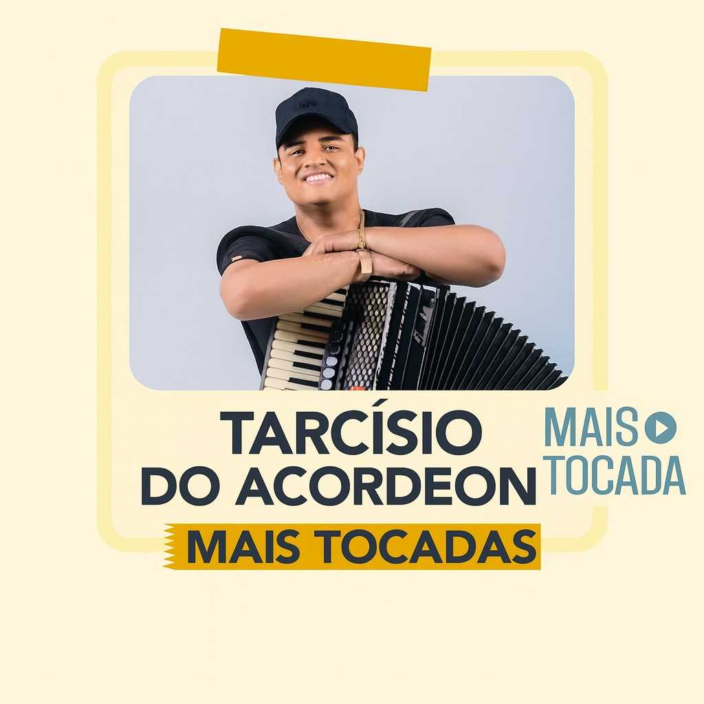 Playlist Tarcísio do Acordeon – Mais Tocadas: os hits que estão dominando 2025