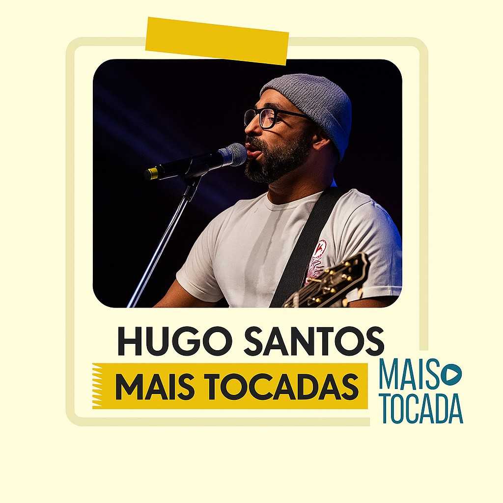 Hugo Santos – Mais Tocadas | Mais Tocadas