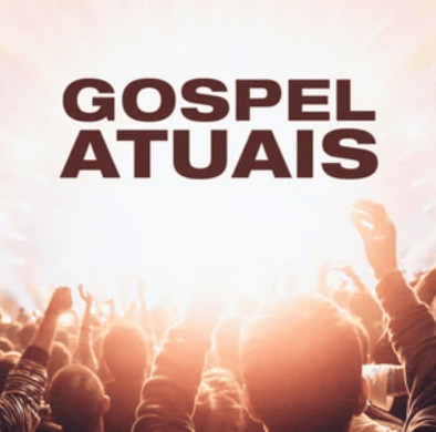 Gospel Atuais | Os Louvores Mais Tocados do Momento – Mais Tocadas