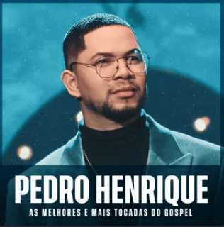 Pedro Henrique – As Melhores e Mais Tocadas do Gospel | Mais Tocadas