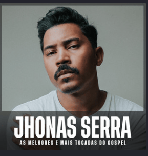 Jhonas Serra – As Melhores e Mais Tocadas do Gospel | Mais Tocadas
