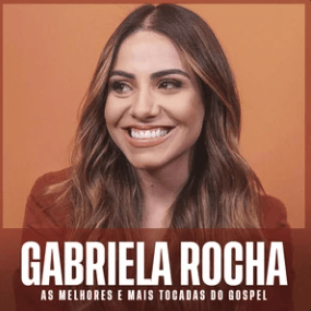 Gabriela Rocha – As Melhores e Mais Tocadas do Gospel | Mais Tocadas