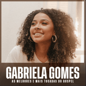 Gabriela Gomes – As Melhores e Mais Tocadas do Gospel | Mais Tocadas