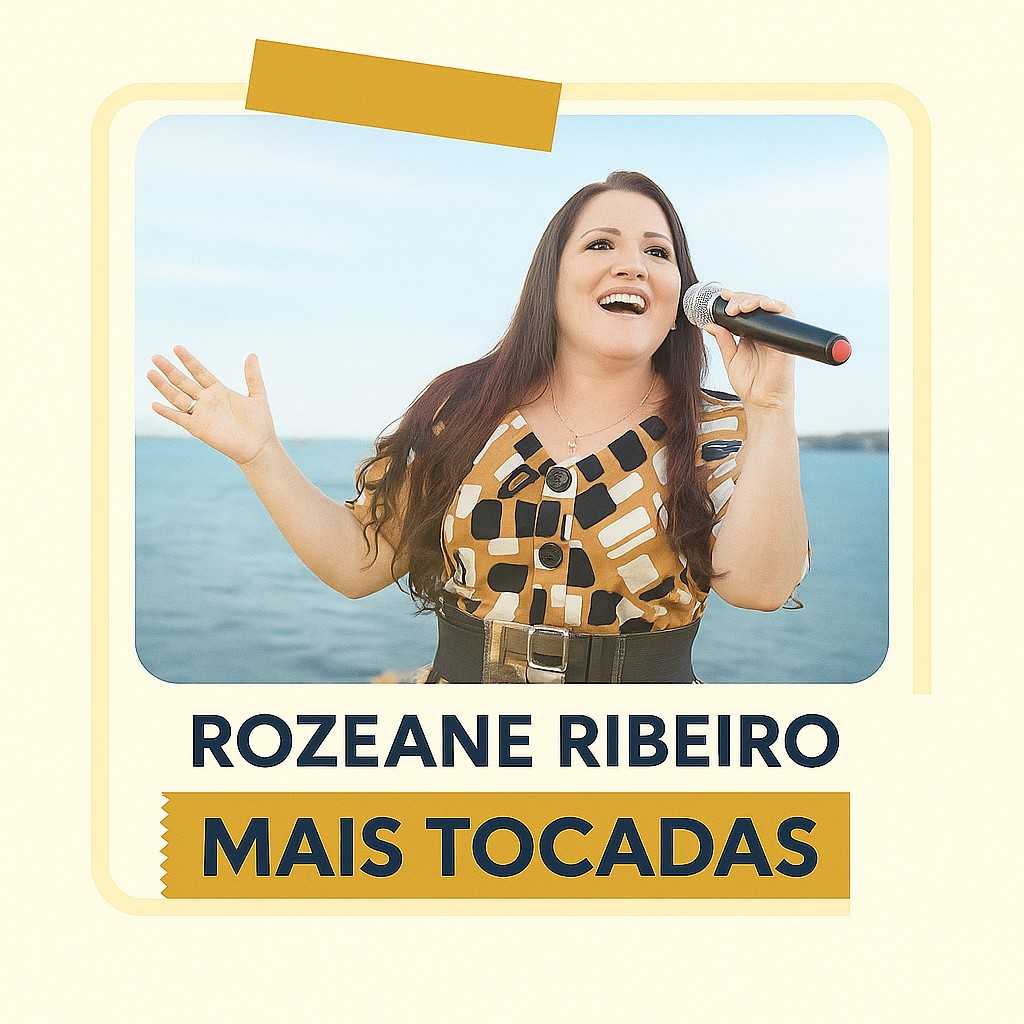Playlist: “Rozeane Ribeiro – Mais Tocadas”