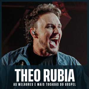 Theo Rubia – As Melhores e Mais Tocadas do Gospel | Mais Tocadas