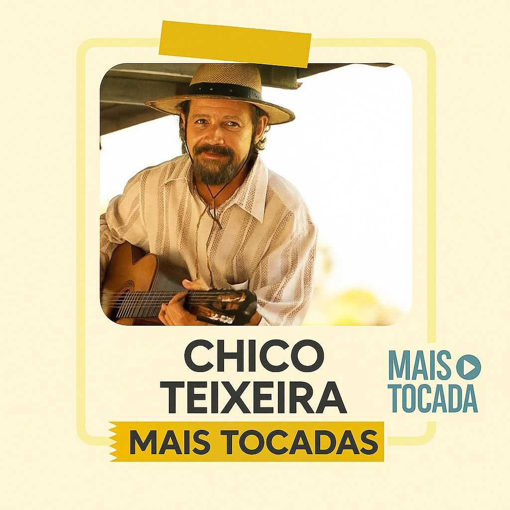 Chico Teixeira – Playlist ‘Mais Tocadas’: Músicas que Celebram a Alma Sertaneja
