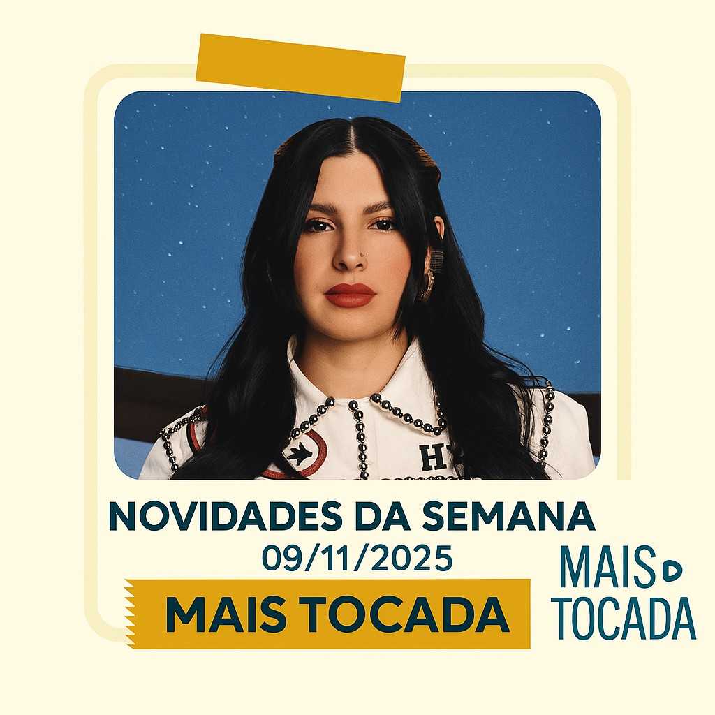 Novidades da Semana – 09/11/2025 | Mais Tocadas