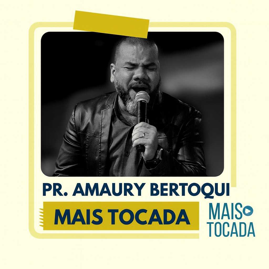 Playlist: Pr. Amaury Bertoqui – Mais Tocadas