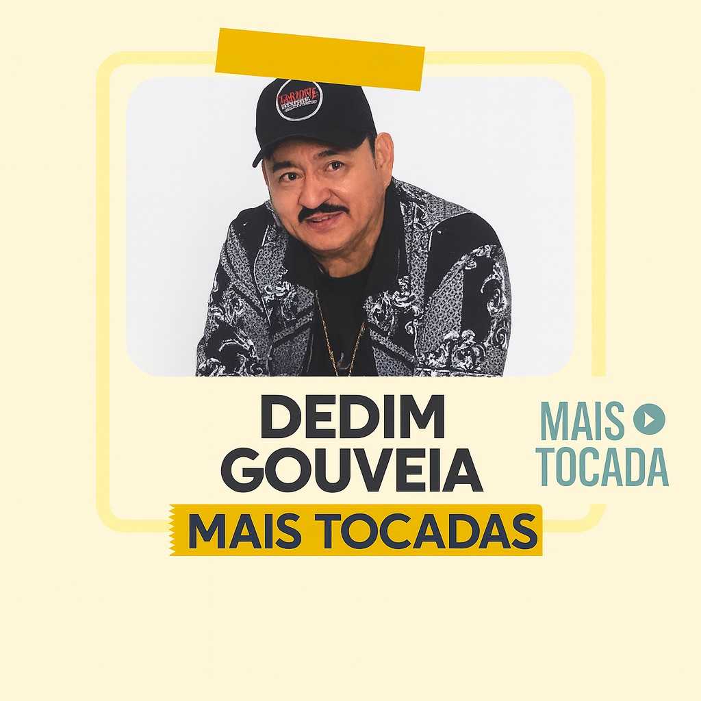 Playlist Dedim Gouveia – Mais Tocadas: os grandes sucessos que animam 2025