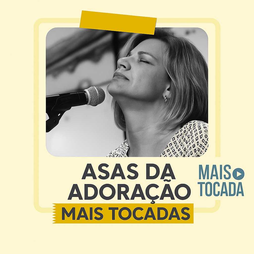 Asas da Adoração – Playlist ‘Mais Tocadas’: Uma Viagem de Louvor e Entrega