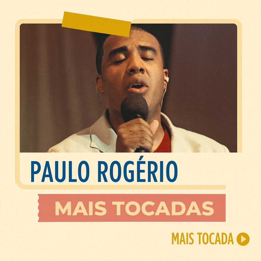 Paulo Rogério – Mais Tocadas | Playlist Atualizada