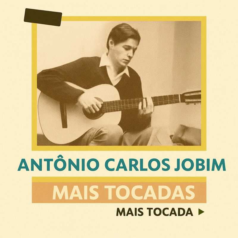 Antonio Carlos Jobim – Mais Tocadas (Playlist Atualizada)