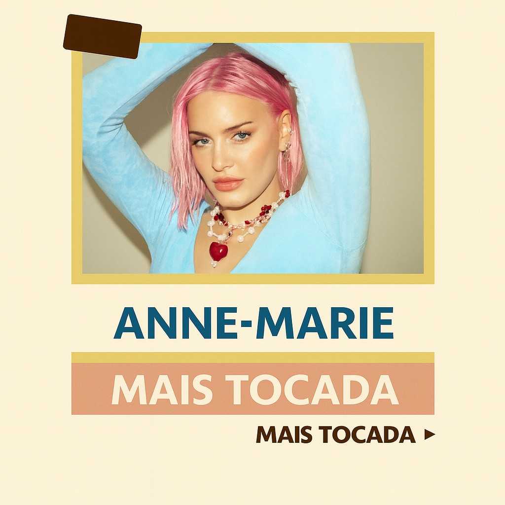 Anne-Marie – Mais Tocadas (Playlist Atualizada) | MaisTocadas.top