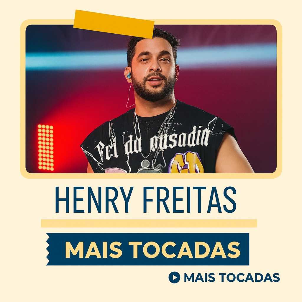 Henry Freitas – Mais Tocadas: os hits que estão bombando