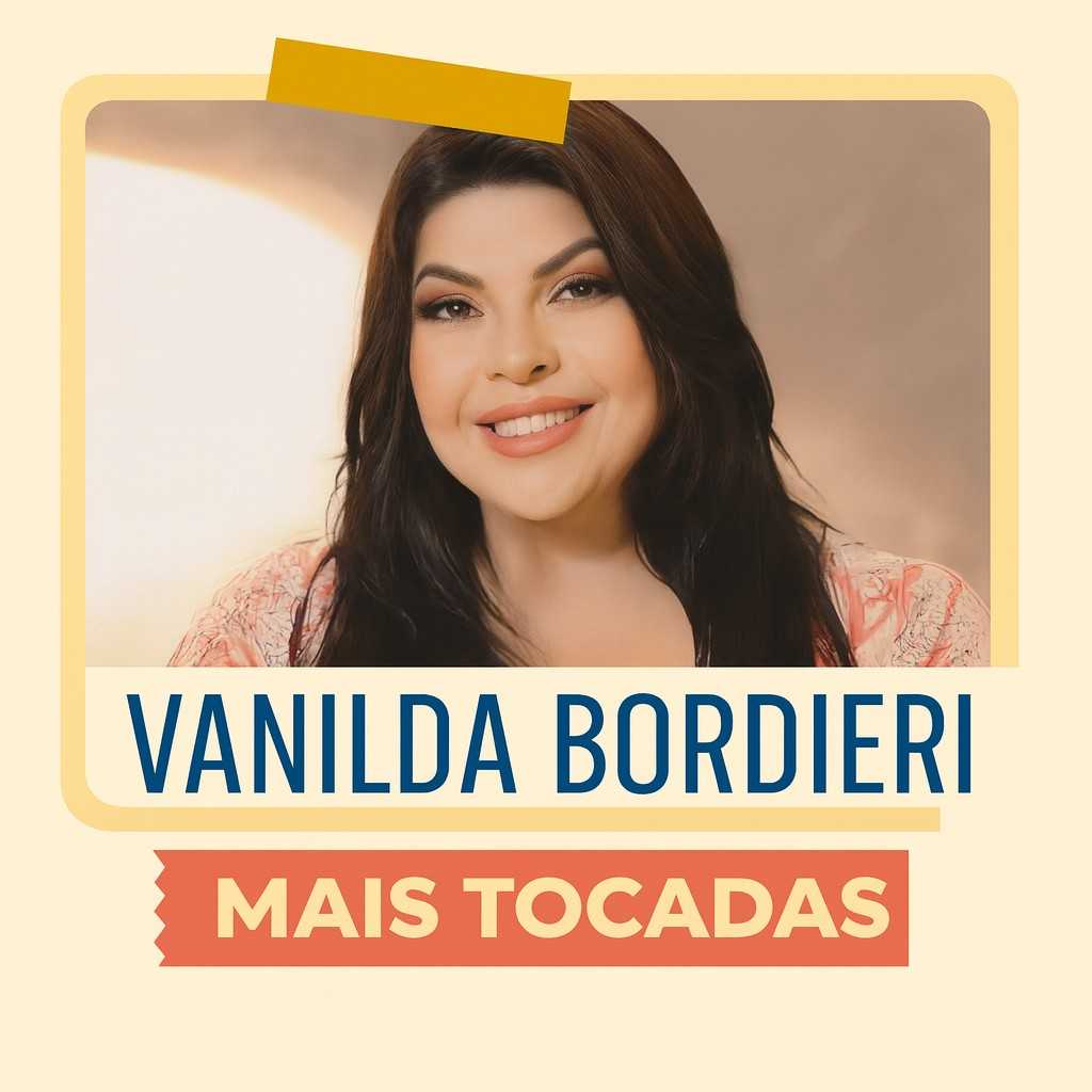 Vanilda Bordieri – Mais Tocadas | Playlist Atualizada