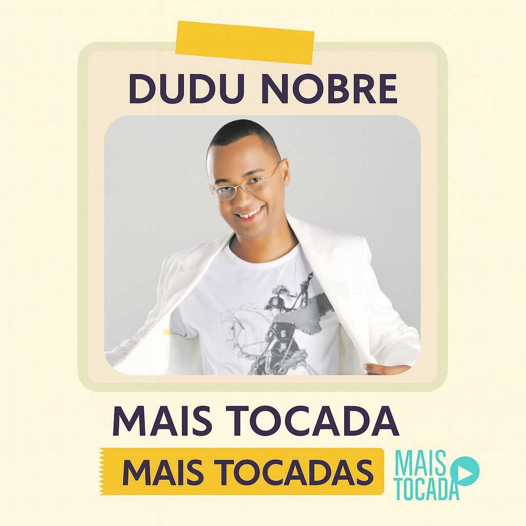 Dudu Nobre – Mais Tocadas | As melhores músicas para ouvir online