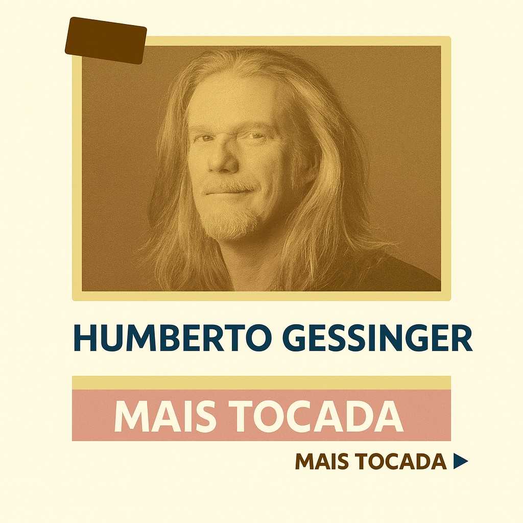 Playlist Humberto Gessinger – Mais Tocadas (Playlist Atualizada)
