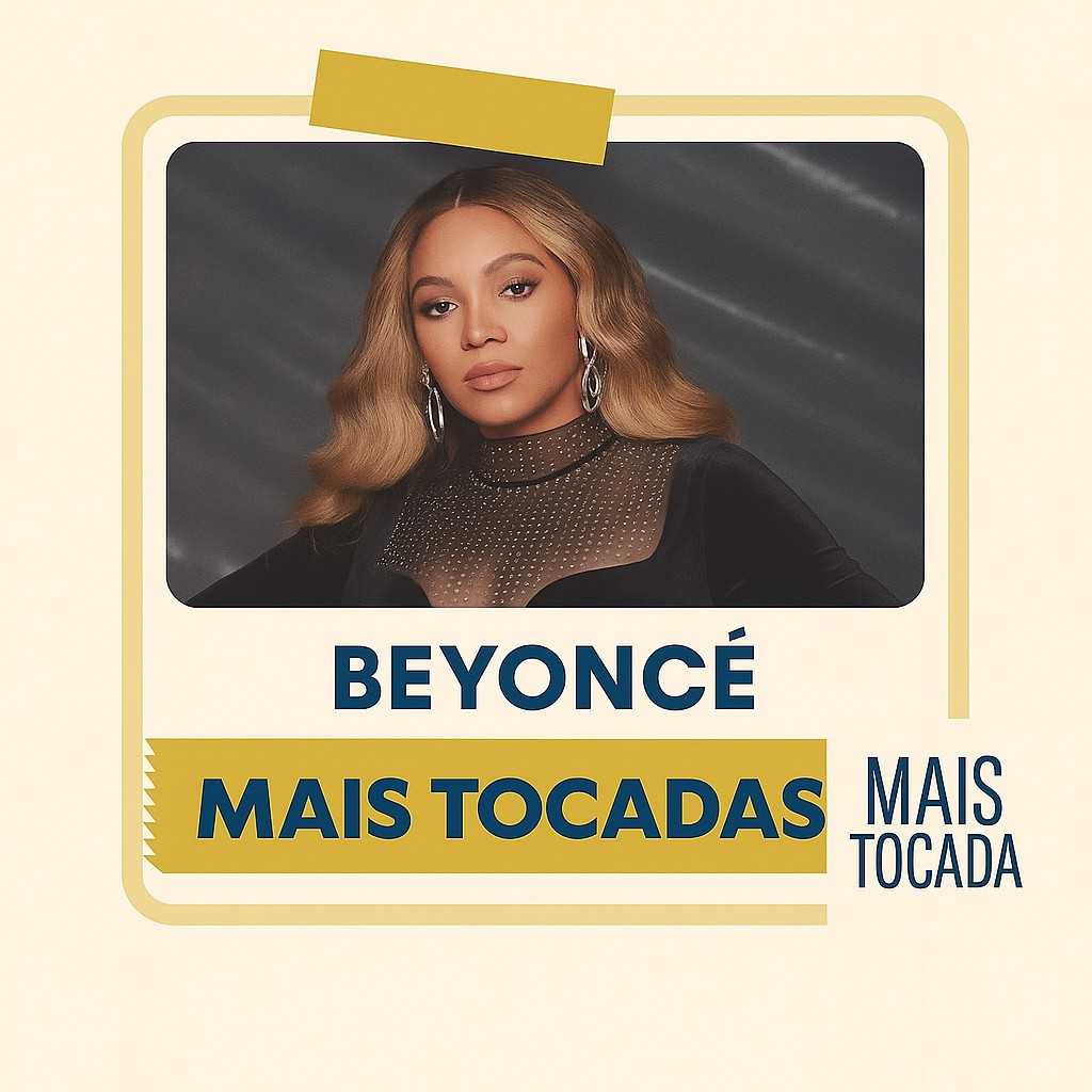 Beyoncé – Mais Tocadas: os maiores hits da artista que revolucionou a música
