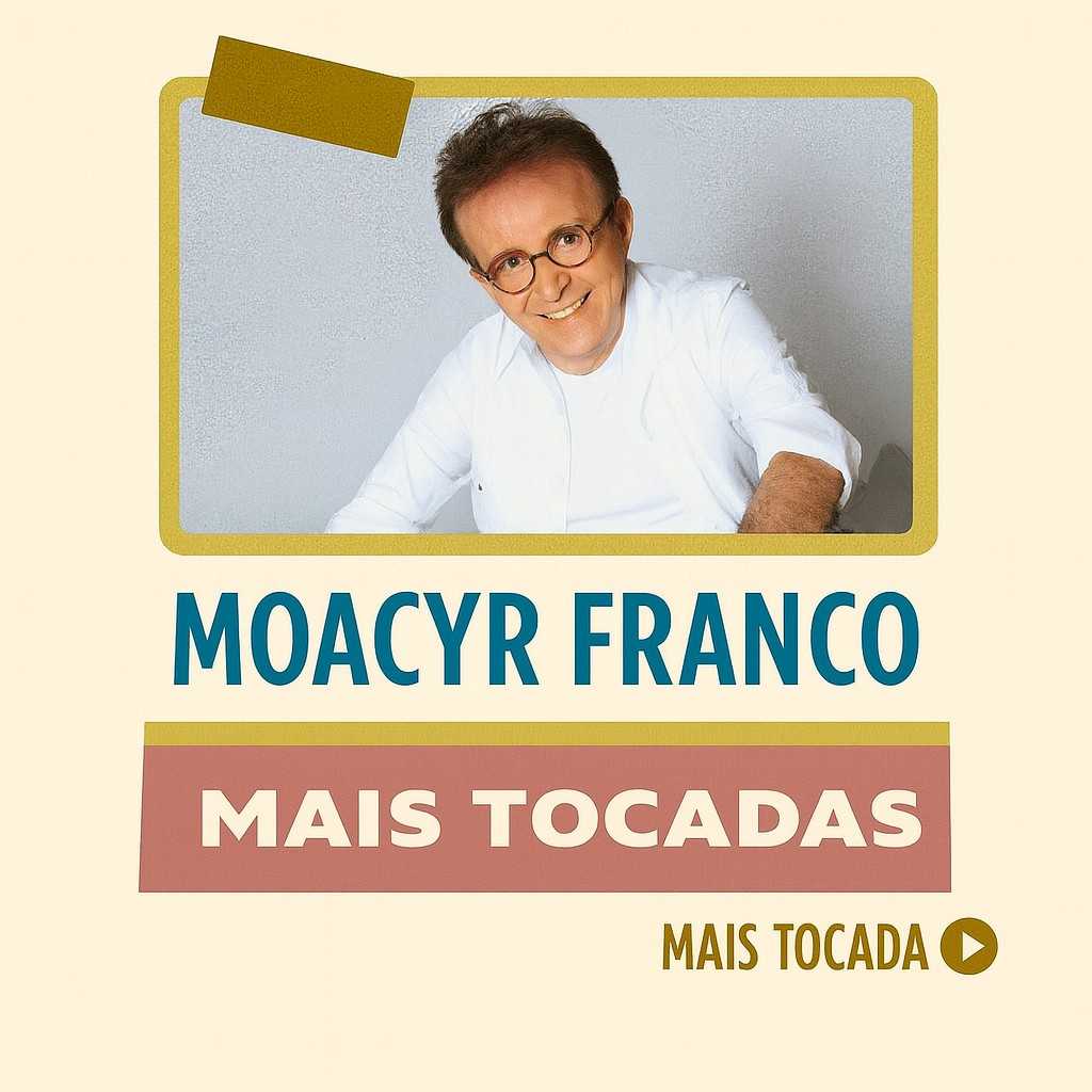 Moacyr Franco – Mais Tocadas | Os maiores sucessos da música brasileira