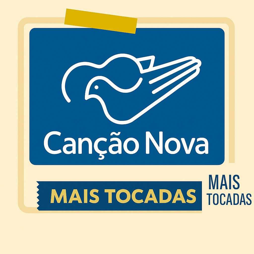 Playlist oficial Canção Nova – Mais Tocadas: uma seleção especial com os louvores e músicas mais tocadas