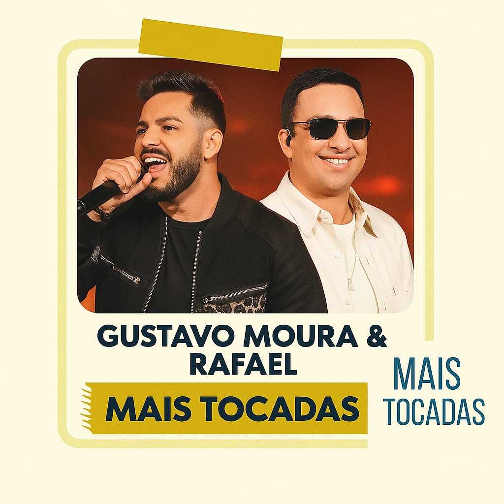 playlist “Gustavo Moura & Rafael – Mais Tocadas” — uma coletânea especial com os maiores sucessos da dupla