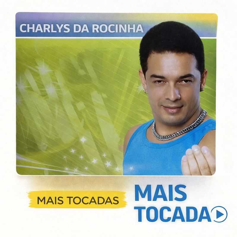 Charlys da Rocinha – Mais Tocadas (Playlist Atualizada)