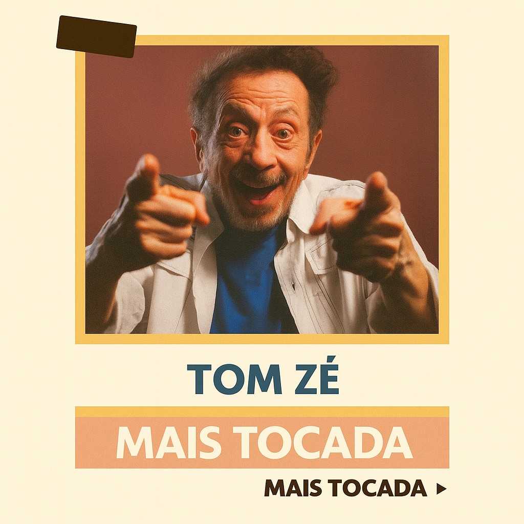 Playlist Tom Zé – Mais Tocadas (Playlist Atualizada) | MaisTocadas.top