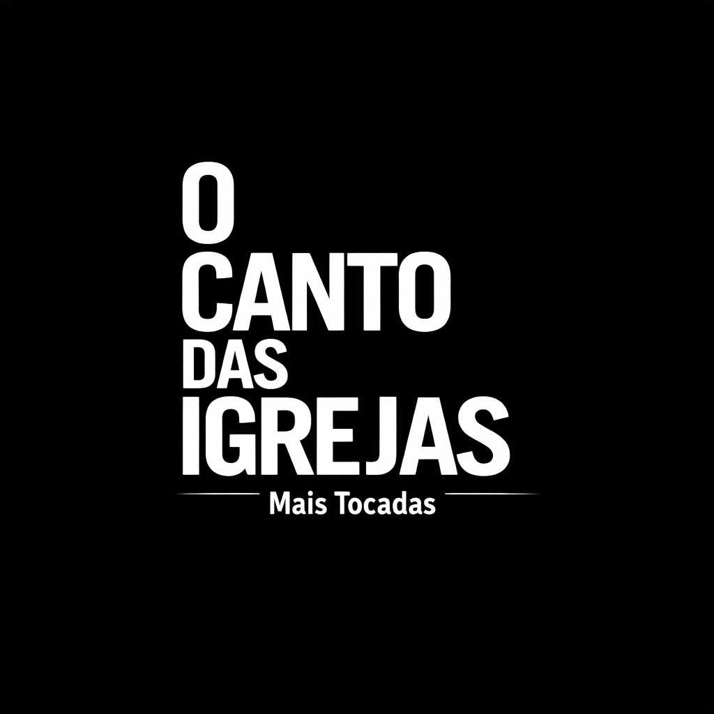 O Canto das Igrejas – Mais Tocadas | Playlist Atualizada