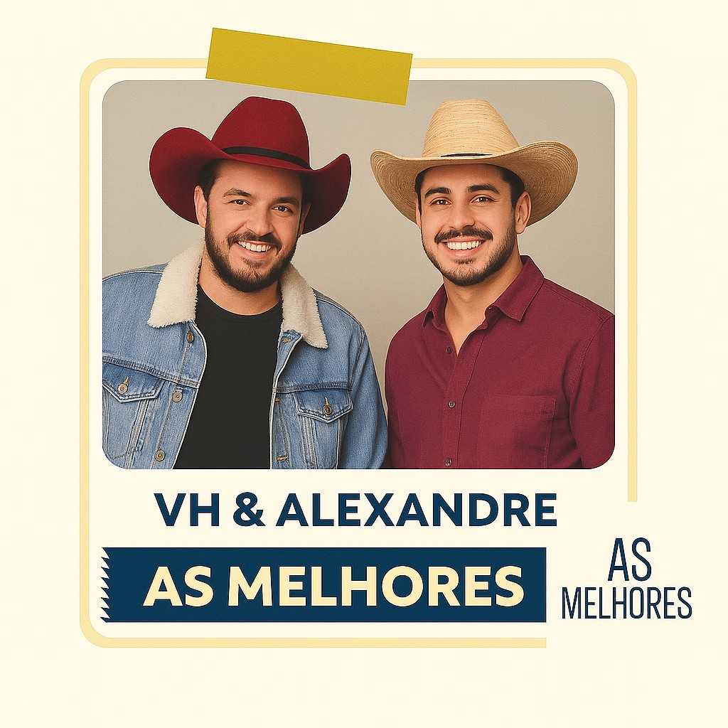 VH & Alexandre – As Melhores: os sucessos que estão colocando a dupla no topo do sertanejo
