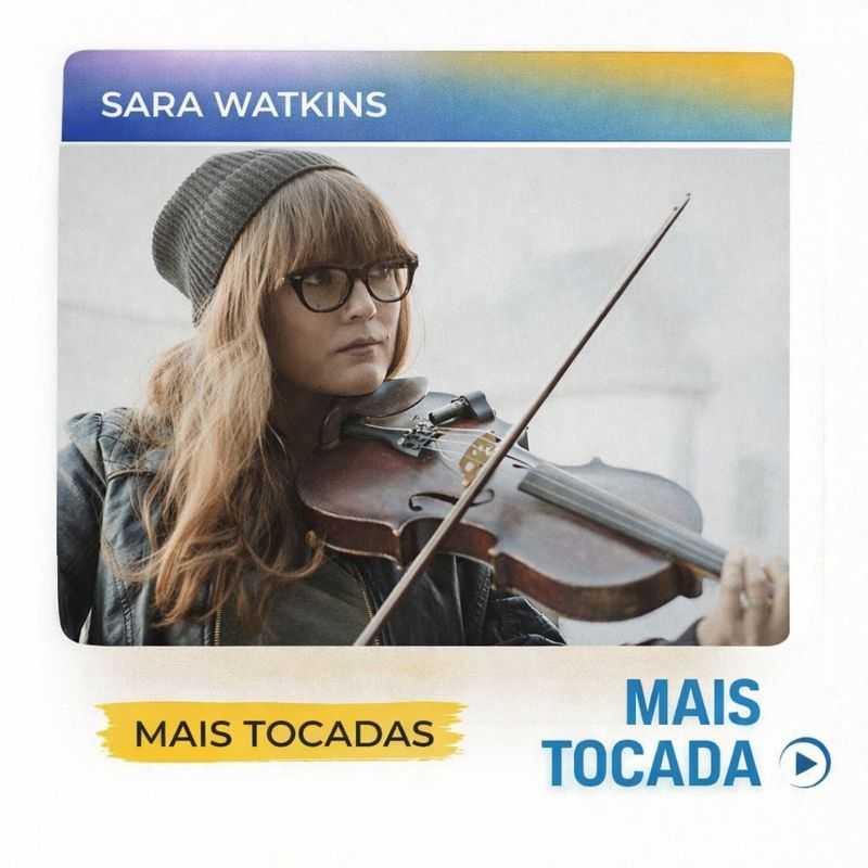 Sara Watkins – Mais Tocadas 🎵 (Playlist Atualizada)