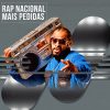 Rap Nacional: Mais Pedidas (Hip Hop, Rap, Trap, Boom Bap, Drill) – Mais Tocadas 🎵