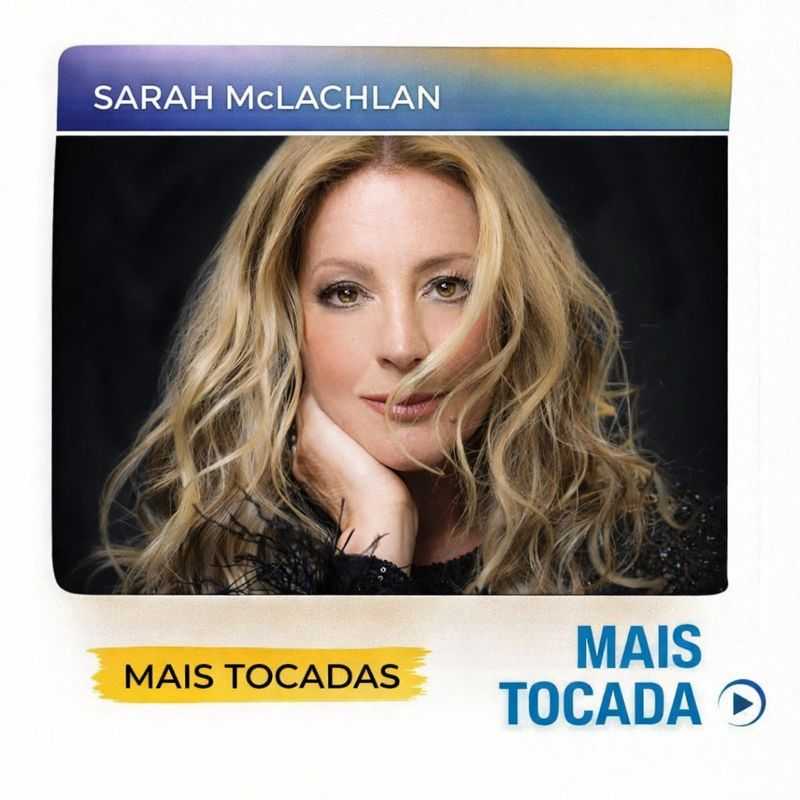 Sarah McLachlan – Mais Tocadas | Pop, Adult Contemporary e Baladas Inesquecíveis