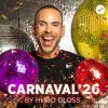 Carnaval 2026 by Hugo Gloss – Mais Tocadas 🎵