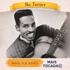 Ike Turner – Mais Tocadas 🎵