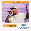 Dexter – Mais Tocadas 🎵 (Atualizado em 02/02/2026)