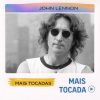 John Lennon – Mais Tocadas 🎵 (Atualizado em 3 de fevereiro de 2026)