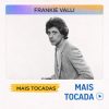 Frankie Valli – Mais Tocadas | Adult Standards, Lounge & Rock-and-Roll