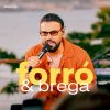 Forró e Brega 2026 – Piseiro e Mais Tocadas do Momento