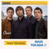 Oasis – Mais Tocadas 🎵 (Atualizado em 04/03/2026)