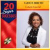 20 Super Sucessos Geice Brito: músicas mais tocadas e playlist atualizada