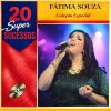 20 Super Sucessos Fátima Souza: músicas mais tocadas e playlist atualizada