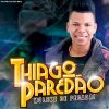Thiago Paredao: 20 Super Sucessos que Estão Bombando na Sua Playlist