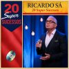 20 Super Sucessos Ricardo Sá: músicas mais tocadas e playlist atualizada