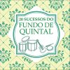 Grupo Fundo de Quintal: 20 Sucessos Que Moldaram o Samba e o Pagode