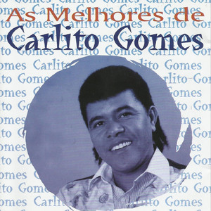 Carlito Gomes mais tocadas 2026